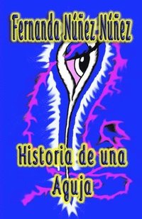 bokomslag Historia de una Aguja: ==)) Literatura Infantil y Juvenil - Libro Didáctico ((==