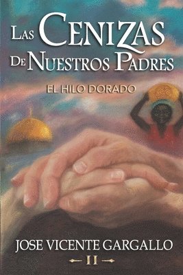 bokomslag Las cenizas de nuestros padres II: El hilo dorado