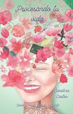 Carolina Castro - Procesando tu vida: Siente y ámate en todo momento, Häftad