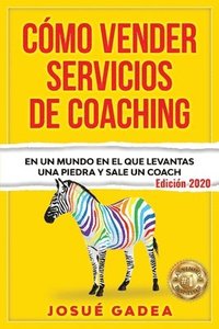 bokomslag Cómo Vender Servicios De Coaching: En un mundo en el que levantas una piedra y sale un coach