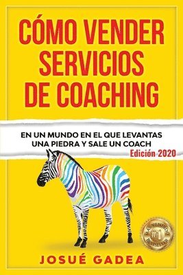 Cómo Vender Servicios De Coaching: En un mundo en el que levantas una piedra y sale un coach 1