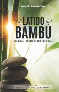 bokomslag El Latido del Bambú: I Semilla - Descubriendo Tu Esencia