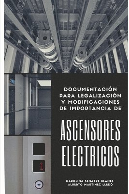 bokomslag Ascensores Eléctricos: Documentación para legalización y modificaciones de importancia