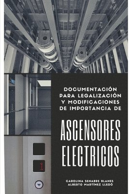 Ascensores Eléctricos: Documentación para legalización y modificaciones de importancia 1