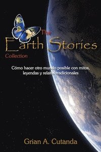 bokomslag The Earth Stories Collection: Cómo hacer otro mundo posible con mitos, leyendas y relatos tradicionales