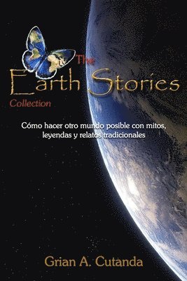 The Earth Stories Collection: Cómo hacer otro mundo posible con mitos, leyendas y relatos tradicionales 1