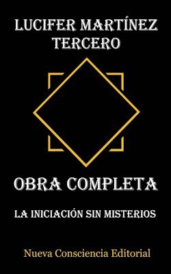 Lucifer Martínez Tercero - Obra Completa: La Iniciación sin Misterios