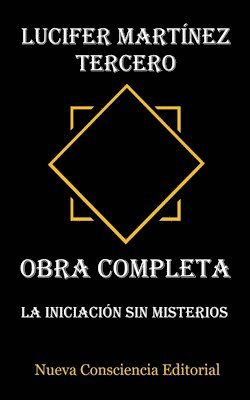 Lucifer Martínez Tercero - Obra Completa: La Iniciación sin Misterios 1