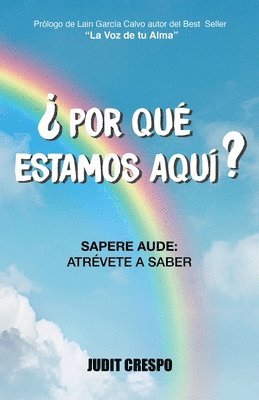 bokomslag ¿Por qué estamos aquí?: Sapere Aude: Atrévete a saber