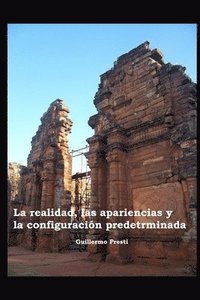 bokomslag La Realidad, las Apariencias y la Configuración Predeterminada