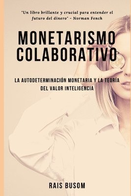 Monetarismo colaborativo: La autodeterminación monetaria y la teoría del valor inteligencia. 1