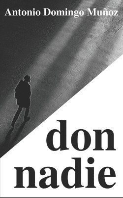 don nadie: Una novela corta sobre irrelevancias largas 1
