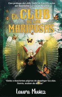 bokomslag El club de las mariposas: "Estás a doscientas páginas de desplegar tus alas. Sonríe, acaban de abrirse"