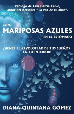 bokomslag Con Mariposas Azules En El Estómago: ¡siente El Revolotear de Tus Sueños En Tu Interior!