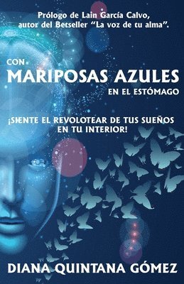 Con Mariposas Azules En El Estómago: ¡siente El Revolotear de Tus Sueños En Tu Interior!