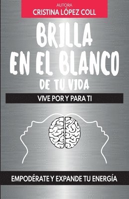 bokomslag Brilla en el blanco de tu vida: Vive por y para ti