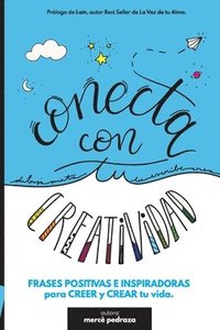 bokomslag Conecta con tu Creatividad: Frases positivas para colorear, conectar y crear tu vida. Libro creativo.