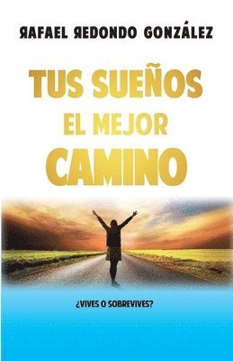 bokomslag Tus Sueños el mejor camino: ¿Vives o sobrevives?