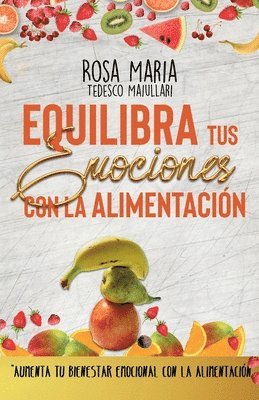 bokomslag Equilibra Tus Emociones Con La Alimentación: Aumenta Tu Bienestar Emocional Con La Alimentación