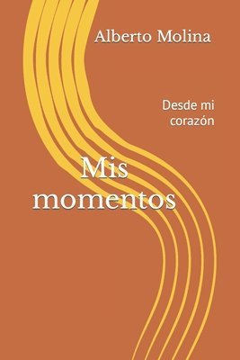 Alberto Molina - Mis momentos: Desde mi corazón, Häftad