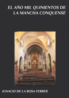 Ignacio de la Rosa Ferrer, IGNACIO DE LA ROSA FERRER - Año Mil Quinientos de la Mancha Conquense, Häftad