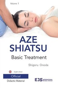 bokomslag Aze Shiatsu Volume 1: Basic Treatment. Revised edition. English version