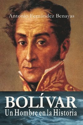 bokomslag BOLÍVAR, un Hombre en la Historia