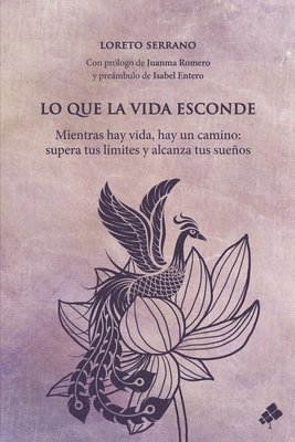 Lo que la vida esconde: Mientras hay vida, hay un camino: supera tus límites y alcanza tus sueños 1