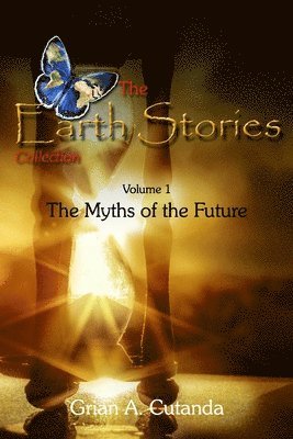 The Earth Stories Collection (Vol. 1): The Myths of the Future 1