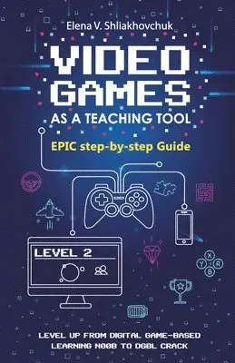 Elena V Shliakhovchuk - Video Games as a Teaching Tool. Epic step-by-step Guide, Häftad. Tillgänglighet: Lägg i varukorg