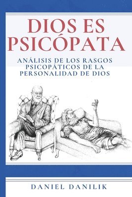 bokomslag Dios es psicópata: Análisis de los rasgos psicopáticos de la personalidad de Dios