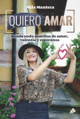 Mila Manteca - Quiero Amar: Sembrando semillas de amor, valentía y esperanza, Häftad