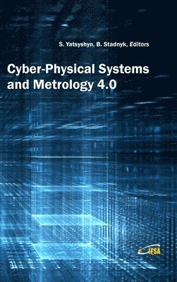 Svyatoslav Yatsyshyn, Bogdan Stadnyk - Cyber-Physical Systems and Metrology 4.0, Inbunden