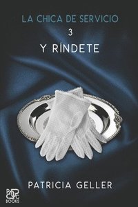 bokomslag chica de servicio, 3. Y ríndete