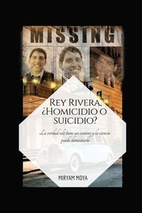 bokomslag Rey Rivera, ¿Homicidio O Suicidio?: La verdad solo tiene un camino y la ciencia puede demostrarlo
