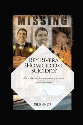 Rey Rivera, ¿Homicidio O Suicidio?: La verdad solo tiene un camino y la ciencia puede demostrarlo 1