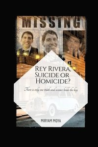 bokomslag Rey Rivera, Suicide or Homicide?: There is only one truth and science holds the key
