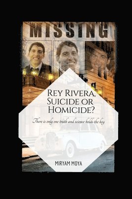 Rey Rivera, Suicide or Homicide?: There is only one truth and science holds the key 1