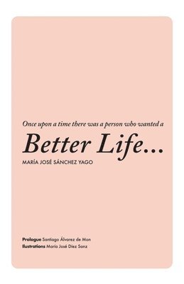Once upon a time there was a person who wanted a Better Life..., Häftad