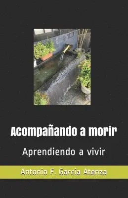 Antonio Francisco Garcia Atenza - Acompañando a morir, Häftad. Tillgänglighet: Lägg i varukorg