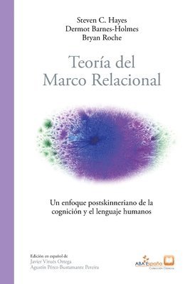 Steven C Hayes, Dermot Barnes-Holmes Bryan Roche, Javier Virues-Ortega - Teoría del marco relacional, Häftad