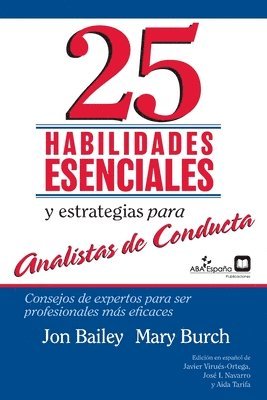 Jon S Bailey Mary R Burch, Jose I Navarro Aida Tarifa, Javier Virues-Ortega - 25 Habilidades esenciales y estrategias para analistas de conducta, Häftad