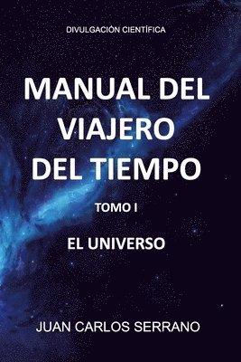 Manual del Viajero del Tiempo. El Universo 1