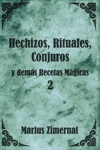 bokomslag Hechizos, Rituales, Conjuros y demás Recetas Mágicas 2