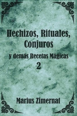 bokomslag Hechizos, Rituales, Conjuros y demás Recetas Mágicas 2