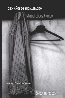 Miguel López-Franco Pérez - Cien Años de Socialización, Häftad