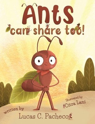Lucas C Pacheco, Lucas C. Pacheco - Ants can share too!, Inbunden