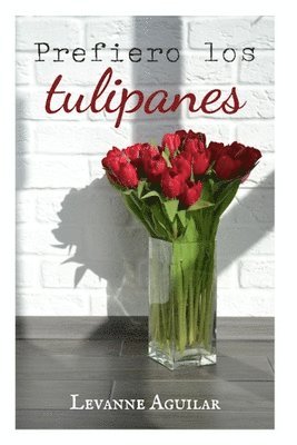 Prefiero los tulipanes 1