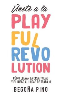 bokomslag Únete a la Playful Revolution
