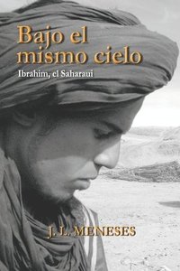 bokomslag Bajo el mismo cielo. Ibrahim, el Saharaui